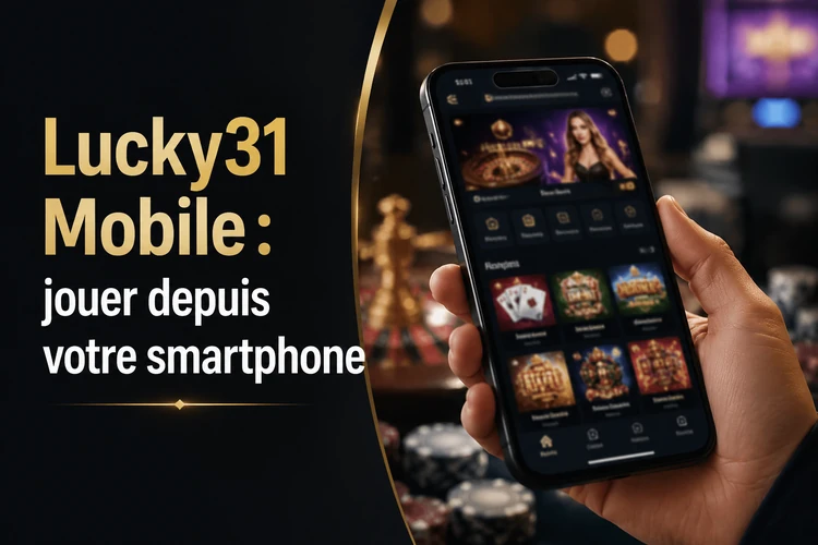 Lucky31 Mobile: jouer depuis votre smartphone